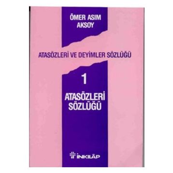 Atasözleri ve Deyimler Sözlüğü 1 Atasözleri Sözlüğü - Ömer Asım Aksoy