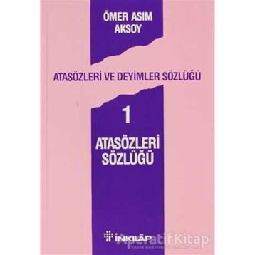 Atasözleri ve Deyimler Sözlüğü 1 Atasözleri Sözlüğü - Ömer Asım Aksoy