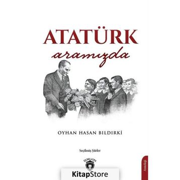 Atatürk Aramızda - Oyhan Hasan Bıldırki
