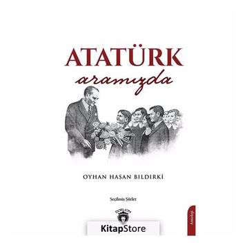 Atatürk Aramızda - Oyhan Hasan Bıldırki