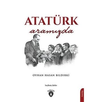 Atatürk Aramızda - Oyhan Hasan Bıldırki