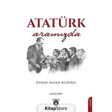 Atatürk Aramızda - Oyhan Hasan Bıldırki