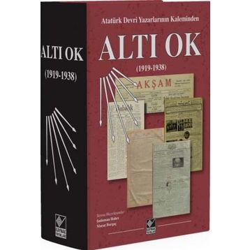 Atatürk Devri Yazarlarının Kaleminden Altı Ok (1919-1938) - Kollektif