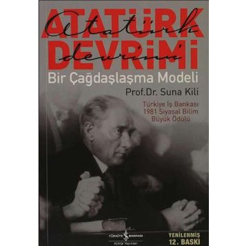 ATATÜRK DEVRIMI BIR ÇAĞDAŞLAŞMA MODELI - SUNA KILI