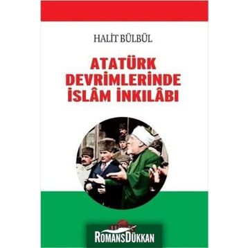 Atatürk Devrimlerinde İslam İnkilabı - Halit Bülbül
