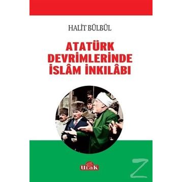 Atatürk Devrimlerinde İslam İnkilabı - Halit Bülbül