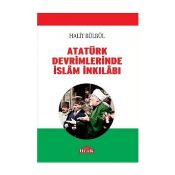Atatürk Devrimlerinde İslam İnkilabı - Halit Bülbül