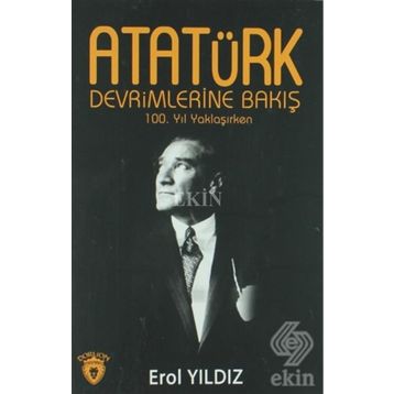 Atatürk Devrimlerine Bakış - Erol Yıldız
