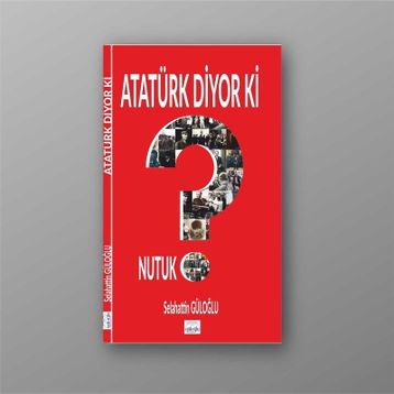 ATATÜRK DIYOR KI - MUSTAFA BAYDAR