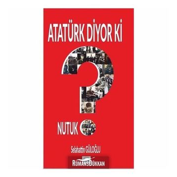 Atatürk Diyor Ki - Selahattin Güloğlu