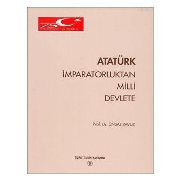 ATATÜRK İMPARATORLUKTAN MILLI DEVLETE - ÜNSAL YAVUZ