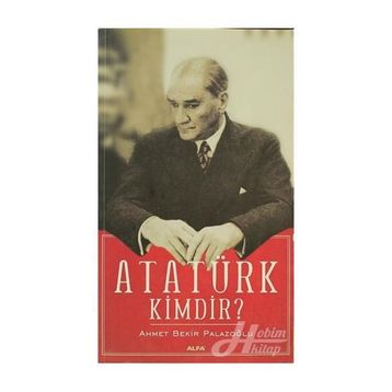 ATATÜRK KIMDIR? - AHMET BEKIR PALAZOĞLU