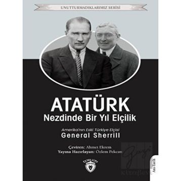 Atatürk Nezdinde Bir Yıl Elçilik - General Sherrill