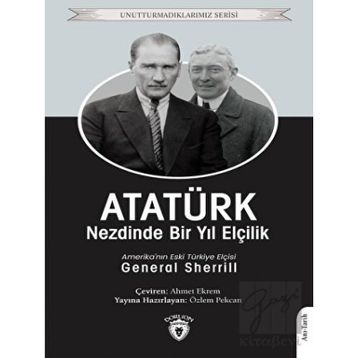 Atatürk Nezdinde Bir Yıl Elçilik - General Sherrill