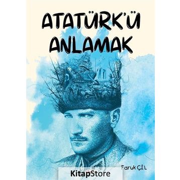 Atatürk Ü Anlamak - Faruk Çil