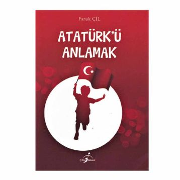 Atatürk Ü Anlamak - Faruk Çil