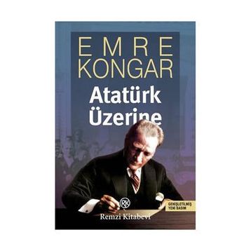 ATATÜRK ÜZERİNE - EMRE KONGAR