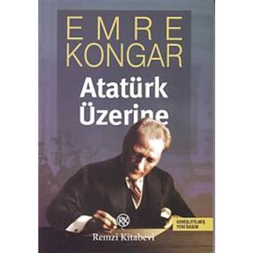 ATATÜRK ÜZERİNE - EMRE KONGAR