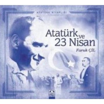 Atatürk ve 23 Nisan - Faruk Çil