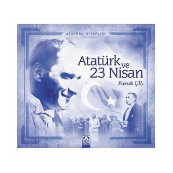 Atatürk ve 23 Nisan - Faruk Çil