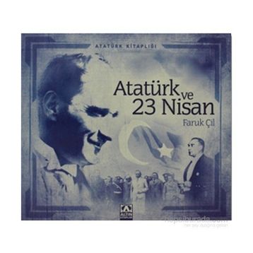 Atatürk ve 23 Nisan - Faruk Çil