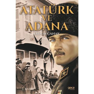 Atatürk ve Adana - Erdem Çanak