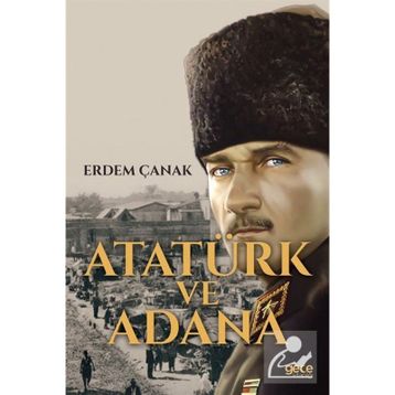 Atatürk ve Adana - Erdem Çanak