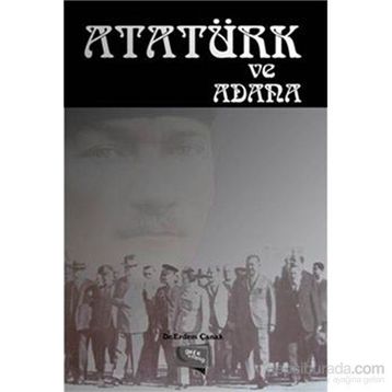 Atatürk ve Adana - Erdem Çanak