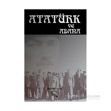 Atatürk ve Adana - Erdem Çanak