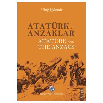 Atatürk ve Anzaklar - Atatürk and The Anzacs - Uluğ İğdemir - Türk Tarih Kurumu Yayınları
