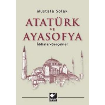 Atatürk ve Ayasofya - Mustafa Solak