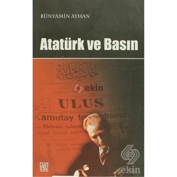 Atatürk ve Basın - Bünyamin Ayhan