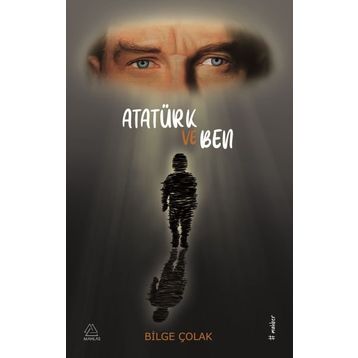 Atatürk ve Ben - Bilge Çolak