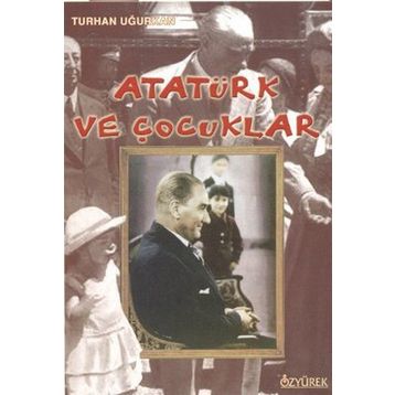 Atatürk ve Çocuklar - Turhan Uğurkan
