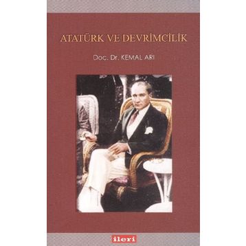 Atatürk ve Devrimcilik - Kemal Arı