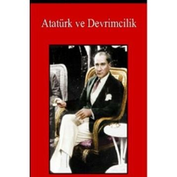 Atatürk ve Devrimcilik - Kemal Arı