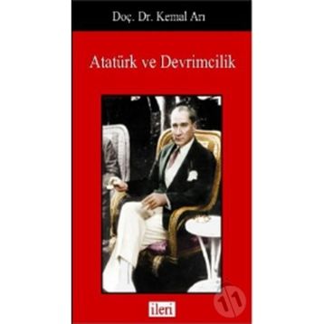 Atatürk ve Devrimcilik - Kemal Arı
