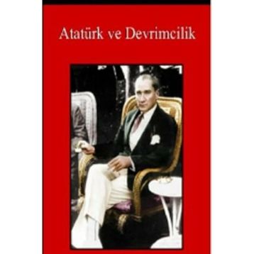 Atatürk ve Devrimcilik - Kemal Arı