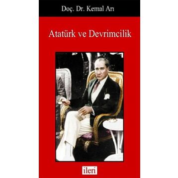 Atatürk ve Devrimcilik - Kemal Arı