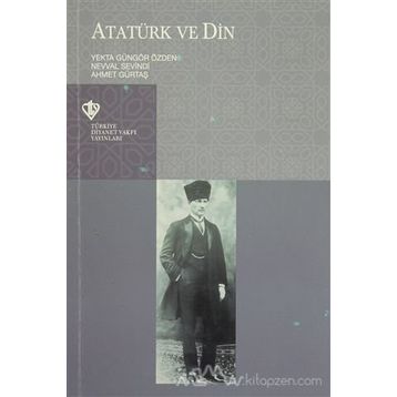 Atatürk ve Din - İsmail Yakıt