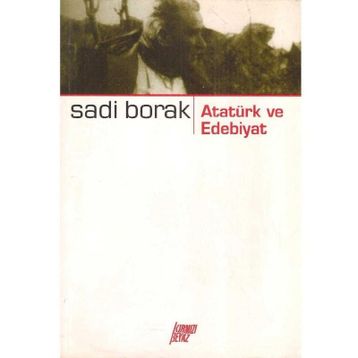 ATATÜRK VE EDEBIYAT - SADI BORAK