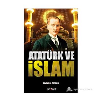 ATATÜRK VE İSLAM - İSKENDER ÖZDEMIR