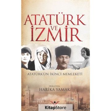 Atatürk ve İzmir - Harika Yamak