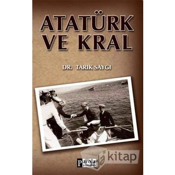 ATATÜRK VE KRAL - TARIK SAYGI