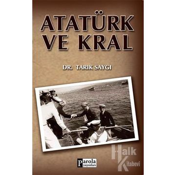 ATATÜRK VE KRAL - TARIK SAYGI