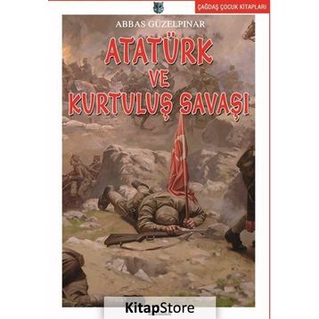 ATATÜRK VE KURTULUŞ SAVAŞI - ABBAS GÜZELPINAR