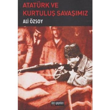 ATATÜRK VE KURTULUŞ SAVAŞIMIZ - ALI ÖZSOY