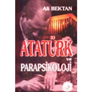 Atatürk ve Parapsikoloji - Ali Bektan
