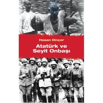 Atatürk ve Seyit Onbaşı - Hasan Dinçer
