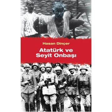 Atatürk ve Seyit Onbaşı - Hasan Dinçer